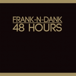 Frank n Dank - 48 Hrs